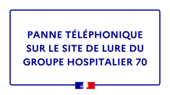 Panne téléphonique sur le site de Lure du Groupe Hospitalier 70