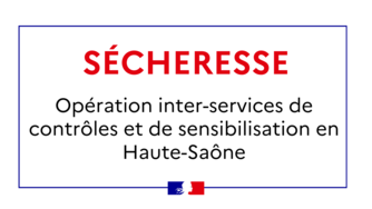 Sécheresse : Opération inter-services de contrôles et de sensibilisation en Haute-Saône.