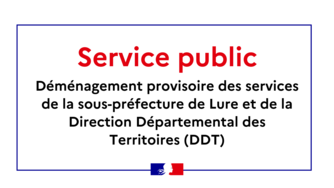 Service public | Déménagement provisoire des services de la sous-préfecture de Lure et de la DDT