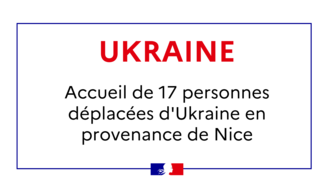 UKRAINE : Accueil de 17 personnes déplacées d'Ukraine en provenance de Nice