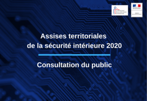 Assises territoriales de la sécurité intérieure 2020 - Consultation du public